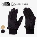 ノースフェイス トレッキンググローブ メンズ レディース バーサロフト イーチップグローブ Versa Loft Etip Glove NN62311 THE NORTH FACE 231030