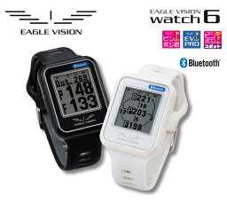 GW 終わるまでだがね！【ポイント10倍！】イーグルビジョン ウォッチ 6 ゴルフナビ EV-236 腕時計型watch 6 GPSゴルフナビ 距離計 EAGLE VISON2023年継続モデル 日本正規代理店