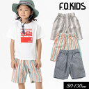 4/30 5/1は全品P10倍！＜40％OFF＞2023夏【F.O.KIDS/エフオーキッズ】パナマ ストライプ ショートパンツ 5分丈≪80cm 90cm 95cm 100cm 110cm 120cm 130cm 140cm 150cm≫男の子 女の子 ズボン 子供服 ジュニア