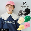 選べる福袋対象商品<20%OFF>2025夏【p.premier/P.プルミエ】ロゴ 刺繍 キャップ≪48-50cm 52-54cm 56-58cm≫キッズ ベ...