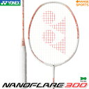 ヨネックス バドミントンラケット ナノフレア300(フレームのみ) ホワイト/サーモンピンク(210) NANOFLARE 300 NF-300 バドミントン ...