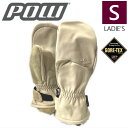 ○22-23 POW W 039 S STEALTH GORE-TEX MITTEN WARM カラー:ANGORA Sサイズ カラー ステルス スキー スノーボード レディース GORE-TEX ゴアテックス 内側五本指 手袋 防寒 防水型落ち 日本正規品