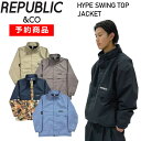 y\񏤕iz 24-25 REPUBLIC HYPE SWING TOP JACKET pubN Xm{EFA Y Xm[{[h wCvXEBOgbvWPbg JKT {Ki