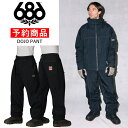 【早期予約商品】★ 25-26 686 MENS DOJO SHELL PANT シックスエイトシックス スノボウェア ユニセックス メンズ スノーボード パン...