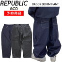 y\񏤕iz 24-25 REPUBLIC BAGGY DENIM PANT pubN Xm{EFA Y Xm[{[h oM[fjpc PNT {Ki