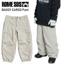 ◎ 24-25 ROME SDS BAGGY CARGO PANT カラー:CREAM バギーカーゴ ローム スノボウェア スノーボード パンツ ユニセックス ...