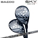 カスタムクラブ 2025年モデル スカイドライブ ユーティリティウッド バシレウス ツアー ユーティリティBALDO SKYDRIVE UW BASILEUS Tour UT