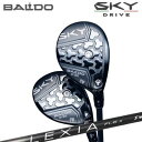 カスタムクラブ 2025年モデル スカイドライブ ユーティリティウッド レクシア Lシリーズ フェアウェイウッドBALDO SKYDRIVE UW LEXIA L Series for FW