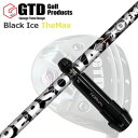 GTD ブラックアイス ザ マックスドライバー用スリーブ付カスタムシャフトCustom Shaft with Sleeve for GTD Black Ice The Max DRIVER PERSONA