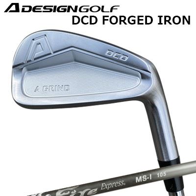 カスタムクラブ エーデザインゴルフ エーグラインド DCD フォージドアイアン ファイアーエクスプレス MS-I 100/105A DESIGN GOLF A GRIND DCD FORGED IRON Fire Express MS-I 100/1056本セット(#5～PW)