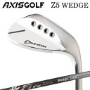カスタムクラブ 2023年モデル アクシスゴルフ Z5 ウェッジ FireExpress WedgeAXISGOLF Z5 WEDGE ファイアーエクスプレス ...