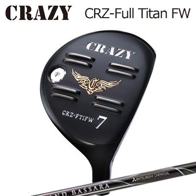 CRAZY CRZ Full Titan FW GRAND BASSARA FWクレイジー CRZ フルチタン フェアウェイウッド グランド バサラ フェアウェイウッド