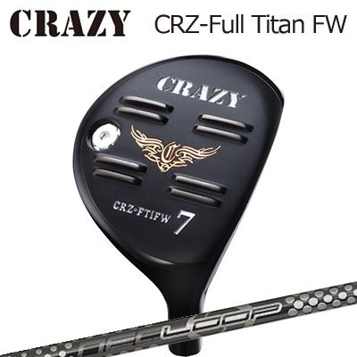 Rakuten - CRAZY CRZ Full Titan FW Loop Prototype FW Six TSクレイジー CRZ フルチタン フェアウェイウッド ループ プロトタイプ FW 6 ティーエス