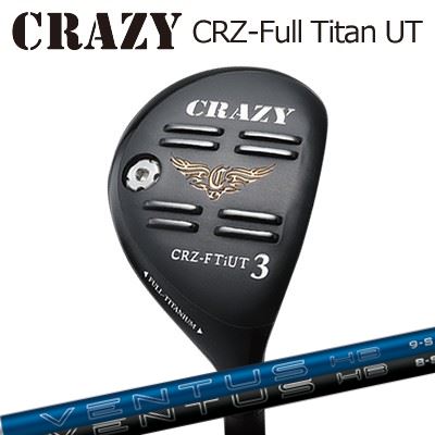 CRAZY CRZ Full Titan UT FUJIKURA VENTUS HBクレイジー CRZ フルチタン ユーティリティ フジクラ ベンタス ハイブリッド