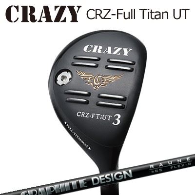 CRAZY CRZ Full Titan UT RAUNE HYBRIDクレイジー CRZ フルチタン ユーティリティ グラファイトデザイン ラウネ ハイブリッド