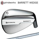 カスタムクラブ グラインドワークス バレット ウェッジ 日本シャフト NSプロ 950GHgrindworks BARRETT Wedge N.S.PRO 950GH