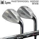 カスタムクラブ リンクス マスターモデル ウェッジ 完全復刻 フジクラ MCI ソリッド/マイルド 85Lynx MASTERMODEL WEDGE FUJIKURA MCI SOLID/MOLD 85