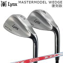 カスタムクラブ リンクス マスターモデル ウェッジ 完全復刻 日本シャフト NSプロ モーダス3 ツアー120Lynx MASTERMODEL WEDGE N.S.PRO MODUS3 TOUR120