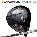 カスタムクラブ 2025年モデル ミネルヴァゴルフ ヴァンガード ドライバー バシレウス ゼット3MINERVA GOLF VANGUARD DRIVER BA...