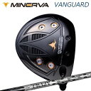 カスタムクラブ 2025年モデル ミネルヴァゴルフ ヴァンガード ドライバー クレイジー ナイン 軽量タイプMINERVA GOLF VANGUARD DRIV...