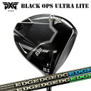 カスタムクラブ 2025年モデル PXG 0311 ブラック オプス ウルトラライト ドライバー エッジワークス EG 620-MK/630-MKPXG 031...