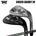 カスタムクラブ 2024年モデル PXG シュガーダディ III 0311 ウェッジ ディアマナ サンプ ウェッジPXG SUGAR DADDY 3 0311 ...
