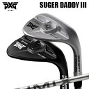 カスタムクラブ 2024年モデル PXG シュガーダディ III 0311 ウェッジ デザインチューニング アイミックスPXG SUGAR DADDY 3 03...
