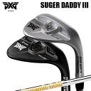 カスタムクラブ 2024年モデル PXG シュガーダディ III 0311 ウェッジ トゥルーテンパー ダイナミックゴールド 115PXG SUGAR DADD...