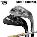 カスタムクラブ 2024年モデル PXG シュガーダディ III 0311 ウェッジ トゥルーテンパー ダイナミックゴールド 95/105/120PXG SUG...