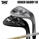 カスタムクラブ 2024年モデル PXG シュガーダディ III 0311 ウェッジ ダイナミックゴールド ヒートトランスファーPXG SUGAR DADDY ...