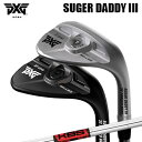 カスタムクラブ 2024年モデル PXG シュガーダディ III 0311 ウェッジ KBSウェッジPXG SUGAR DADDY 3 0311 WEDGE K...