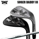 カスタムクラブ 2024年モデル PXG シュガーダディ III 0311 ウェッジ フジクラ ニュー MCIPXG SUGAR DADDY 3 0311 WE...