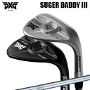 カスタムクラブ 2024年モデル PXG シュガーダディ III 0311 ウェッジ 日本シャフト NSプロ 950GHPXG SUGAR DADDY 3 03...