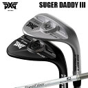 カスタムクラブ 2024年モデル PXG シュガーダディ III 0311 ウェッジ エアロテック スチールファイバー i CWPXG SUGAR DADDY ...