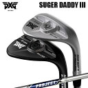 カスタムクラブ 2024年モデル PXG シュガーダディ III 0311 ウェッジ プロジェクトXPXG SUGAR DADDY 3 0311 WEDGE P...