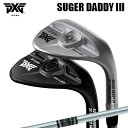 カスタムクラブ 2024年モデル PXG シュガーダディ III 0311 ウェッジ トゥルーテンパー エレベート MPH 95PXG SUGAR DADDY ...