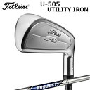 2023Nf ^CgXg[J[JX^ U505 [eBeBACA vWFNgX2023 Titleist U505 UTILITY IRON PROJECT X