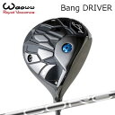 2024年モデル カスタムクラブ ワオ バン ドライバーDesign Tuning COREWAOWW Bang DRIVER デザインチューニング コア