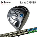 2024年モデル カスタムクラブ ワオ バン ドライバーEDGEWORKS EG 620-MK/630-MKWAOWW Bang DRIVER エッジワークス ...
