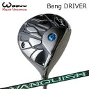 2024年モデル カスタムクラブ ワオ バン ドライバーVANQUISH VVWAOWW Bang DRIVER 三菱ケミカル バンキッシュ ヴィヴィ