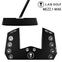 【使用プロPGAツアー優勝！】L.A.B. GOLF ラブ ゴルフ MEZZ.1 MAX メッツ.1 マックス パター ライ角バランスパター ラブゴルフ