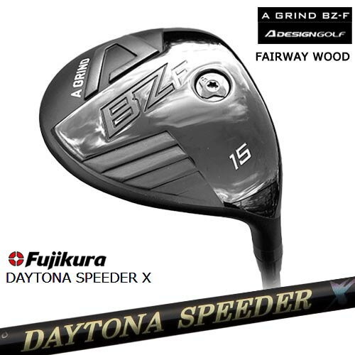 A DESIGN エーデザイン A GRIND BZ-Fフェアウェイウッド[FW] DAYTONA SPEEDER X デイトナスピーダー Fujikuraフジクラ