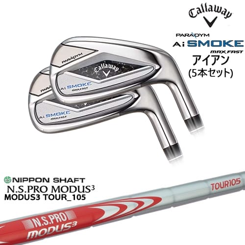 OVDPARADYM Ai SMOKE MAX FAST 5set(6I-PW) JPǥ[6P]CALLAWAY N.S.PRO MODUS3 TOUR 105 ܥե