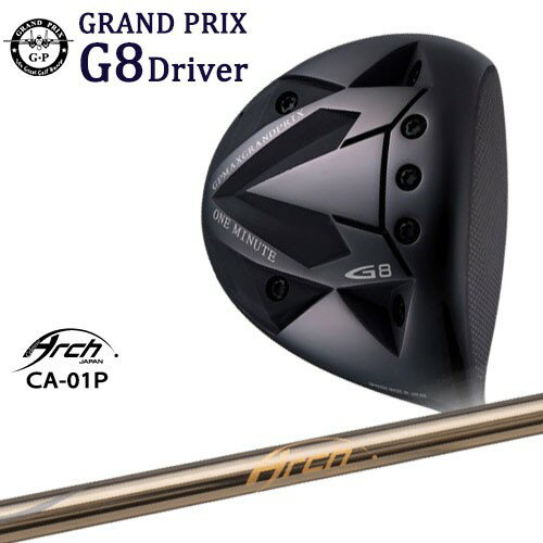 GRAND PRIX/グランプリ/ONE MINUTE G8 Driver/ドライバー/CA-01P/ARCH_GOLF/アーチゴルフジャパン/カスタムクラブ/代引NG