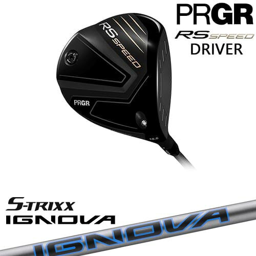PRGR RS SPEED ドライバー 2025年モデル 右用プロギアPRGR IGNOVA BX イグノヴァ BXシリーズ S-TRIXX エストリックス