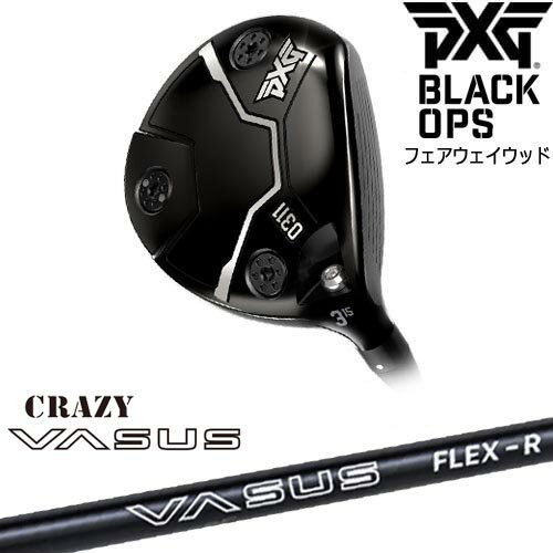 PXG 0311 BLACK OPS フェアウェイウッド[FW]ピーエックスジーPXG CRAZY VASUS クレイジー バーサス