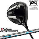 【PXGならOVDGOLF！】PXG GEN6 0311 ドライバー RH LH [DW]AIR SPEEDER フジクラ Fujikura