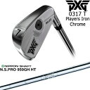 PXG 0317 T v[[YACA6{set(6I-GW) CHROME[6G]s[GbNXW[PXG N.S.PRO 950GH HT {Vtg