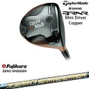 yׂ܂IzyOVDJX^zBRNR Mini Driver Copper 2024N (USf) o[i[ ~jhCo[ Jbp[[DW]e[[ChTaylorMade ZERO SPEEDER [ Xs[_[ FUJIKURA tWN