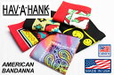 ハバハンク HAV A HANK / MADE IN U.S.A. アメリカン バンダナ AMERICAN BANDANNA (54cm×54cm) 【05P06Aug16】【RCP】